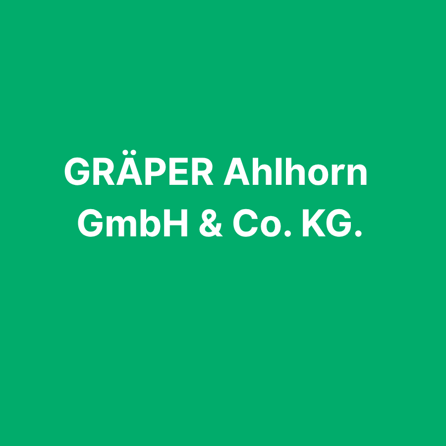 GRÄPER Ahlhorn GmbH &#038; Co. KG.