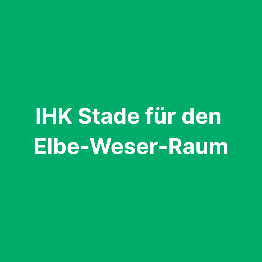 IHK Stade für den Elbe-Weser-Raum