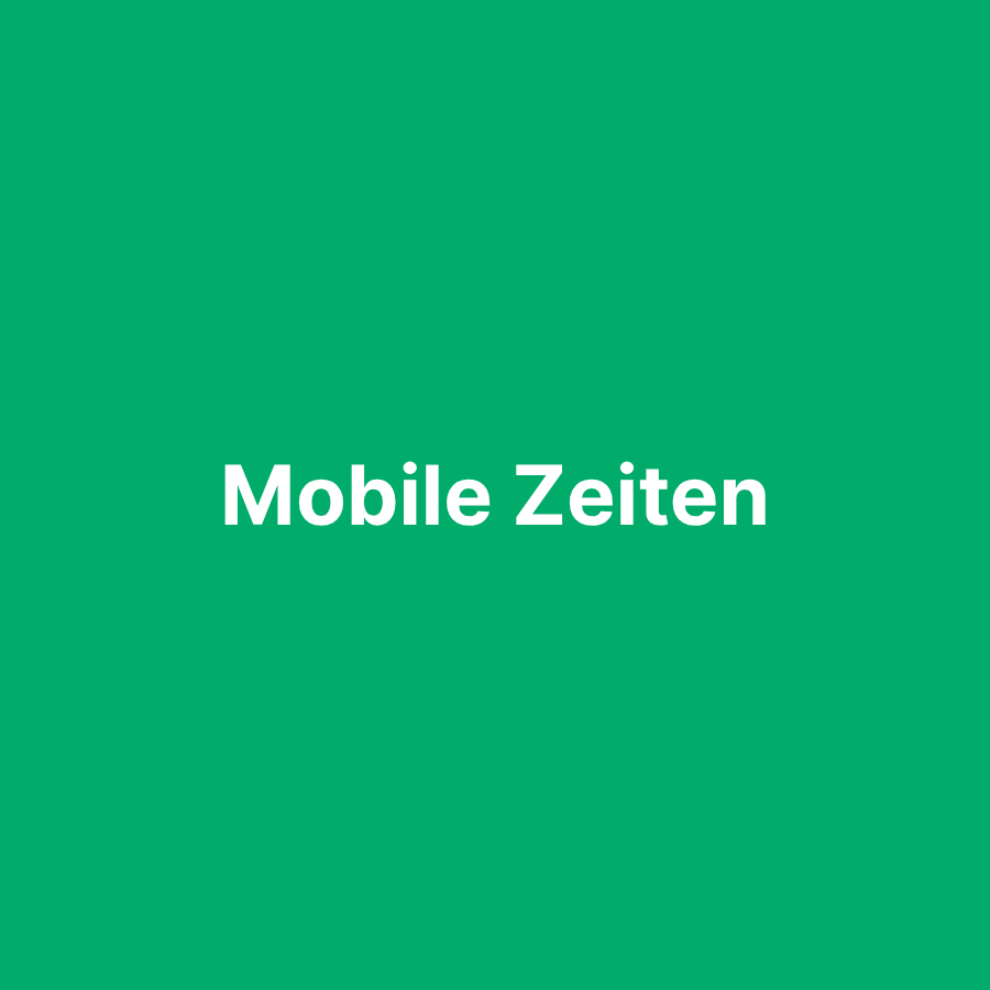 Mobile Zeiten