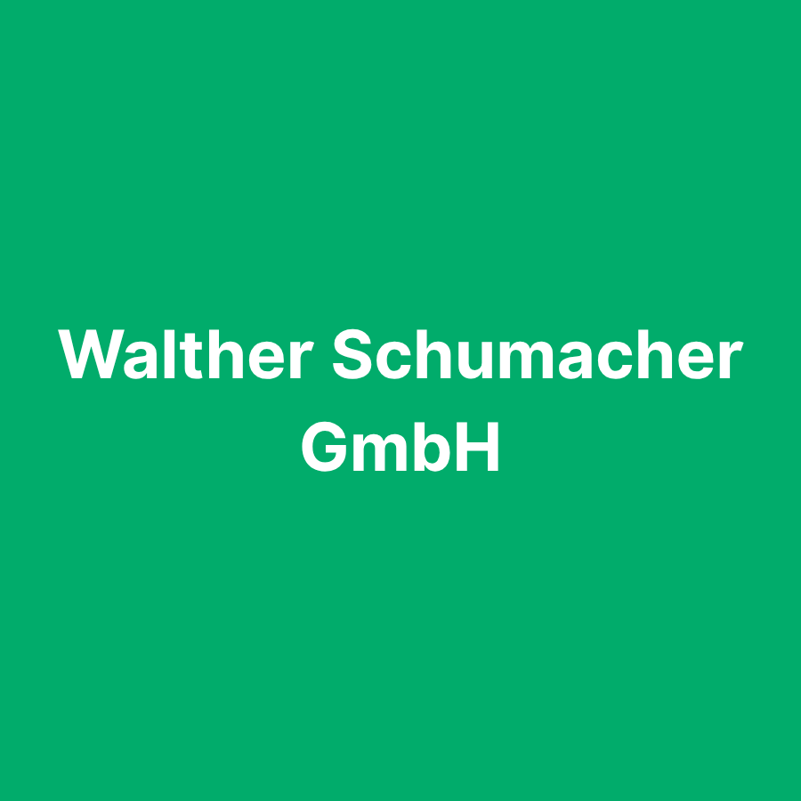 Walther Schumacher GmbH