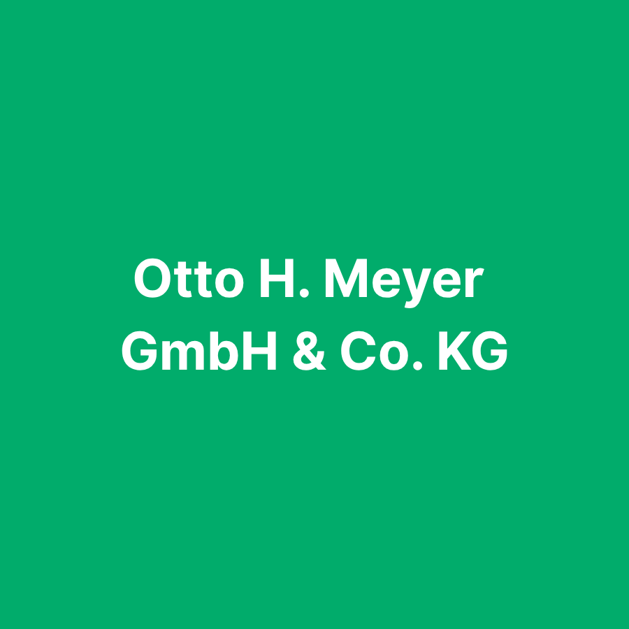 Otto H. Meyer GmbH &#038; Co. KG