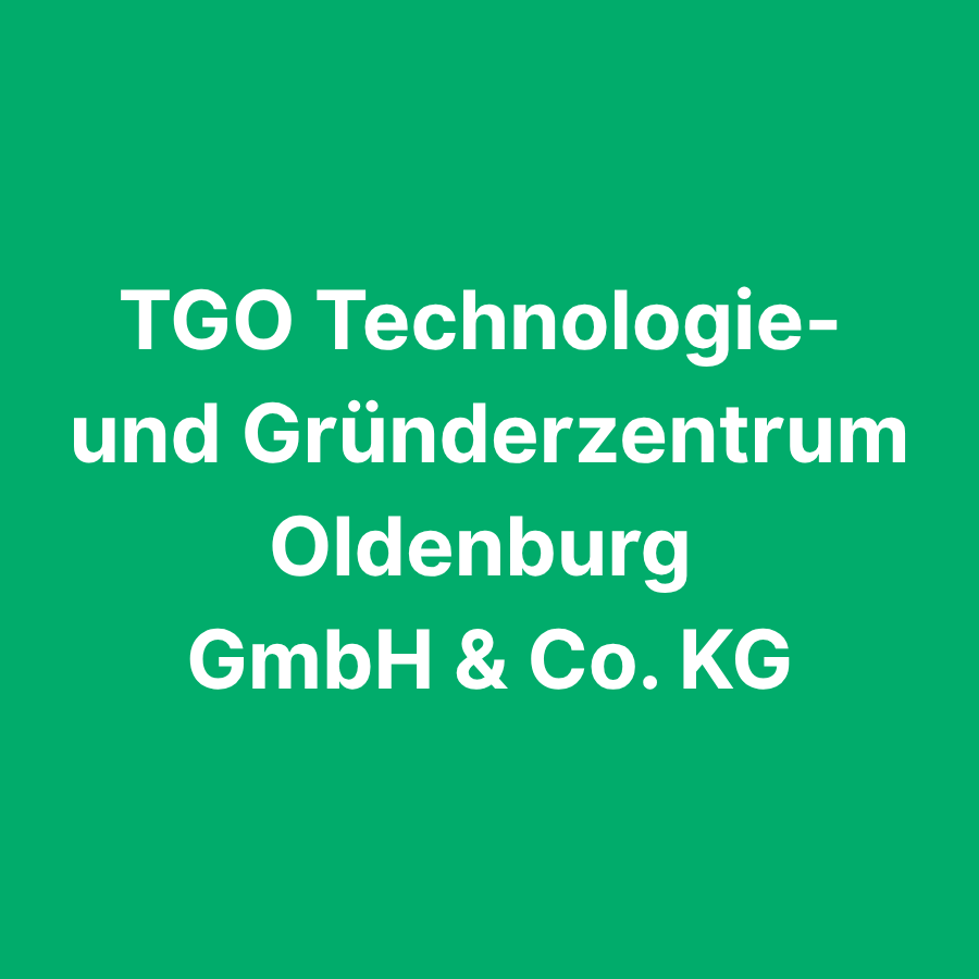 TGO Technologie- und Gründerzentrum Oldenburg GmbH &#038; Co. KG