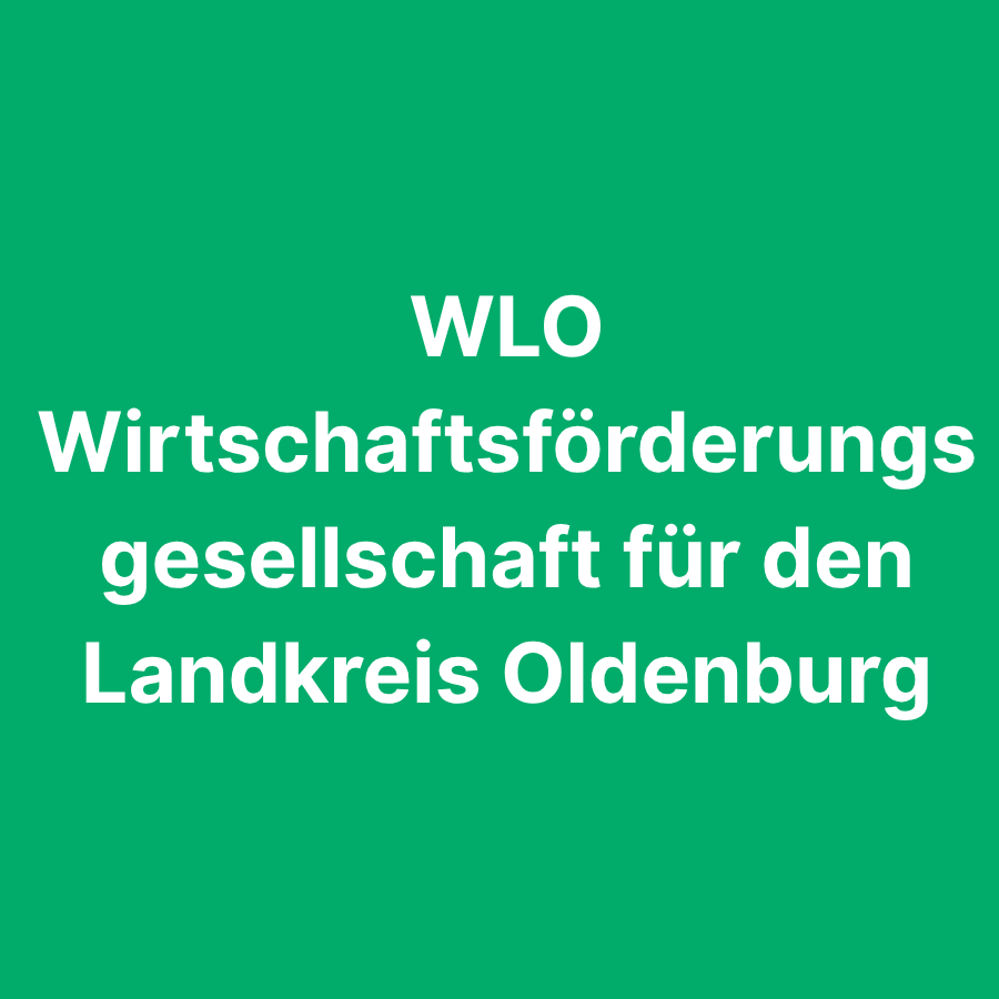 WLO Wirtschaftsförderungsgesellschaft für den Landkreis Oldenburg